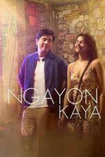 Nonton Film Ngayon Kaya (2022)